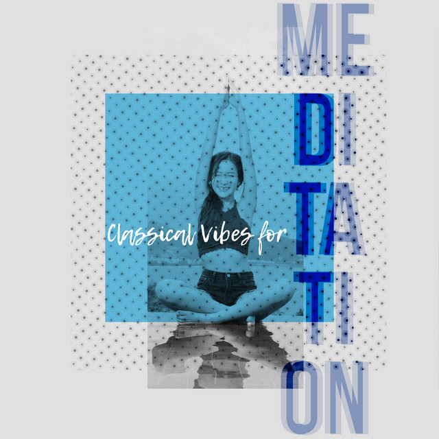 40 Classical Vibes for Meditation
