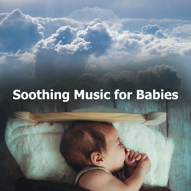 Soothing Music for Babies - Album by Baby Sleep Music | Spotify