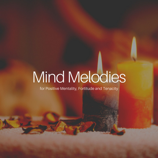 * Mind Melodies for Positive Mentality, Fortitude and Tenacity * cover art