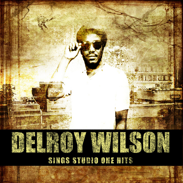 You Must Believe Me – Delroy Wilson