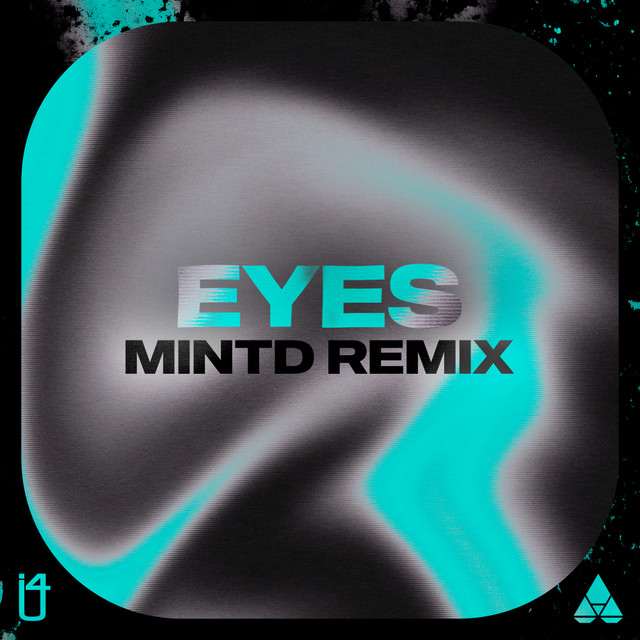 Eyes - Mintd Remix