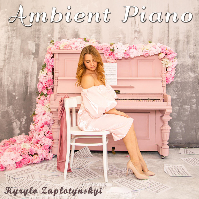 Cover art: Ambient Piano — Kyrylo Zaplotynskyi
