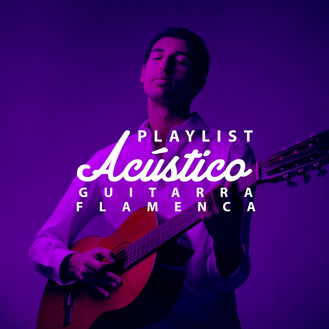 2017 Playlist Acústico Guitarra Flamenca