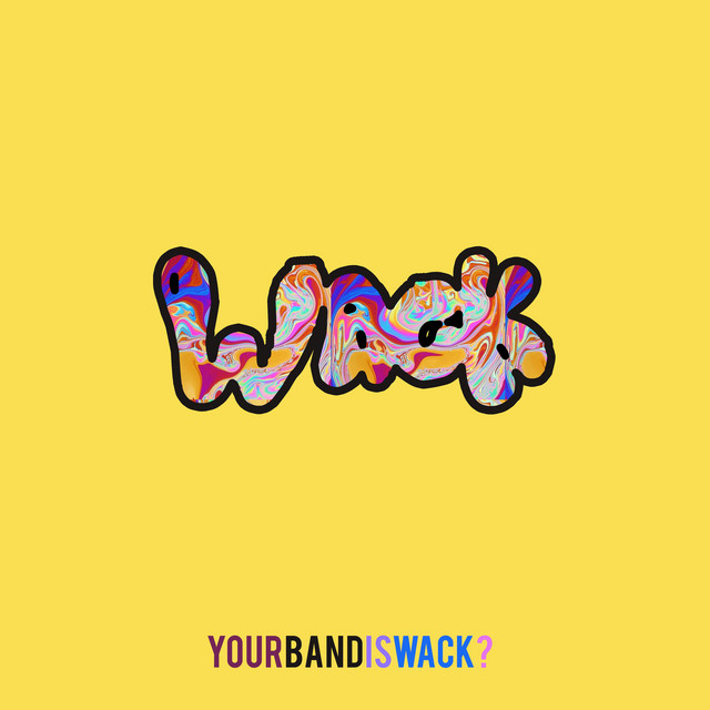 Your Band Is Wack? cover art