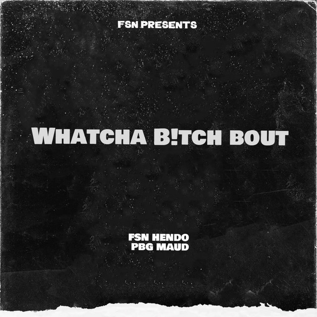 Whatcha Bitch Bout - Single by FSN Hendo | Spotify