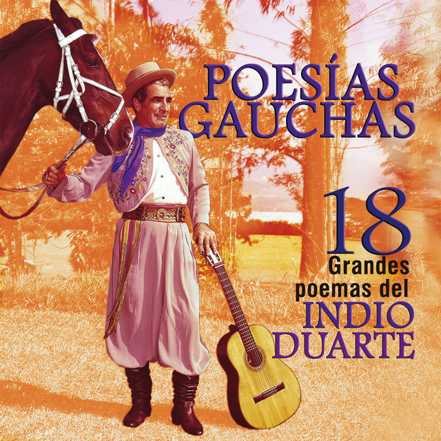 Poesías Gauchas: 18 Grandes Poemas del Indio Duarte