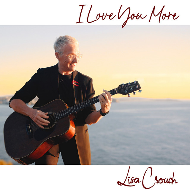 I Love You More - Single by Lisa Crouch | Spotify