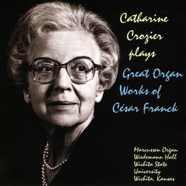 Catherine Crozier Plays Great Organ Works of César Franck
