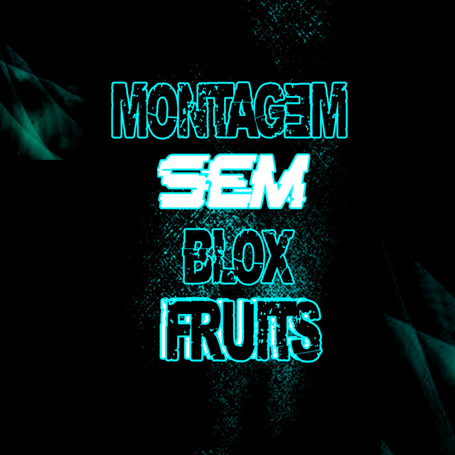 MONTAGEM SEM BLOX FRUITS