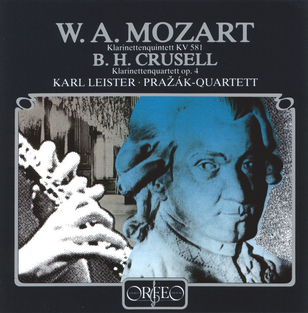 Mozart: Clarinet Quintet in A Major, K. 581 - Crusell: Clarinet Quartet No. 2 in C Minor, Op. 4
