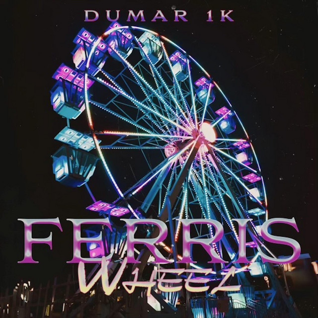 Ferris Wheel - Single by Dumar 1k | Spotify