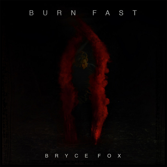 Burn Fast by Bryce Fox
