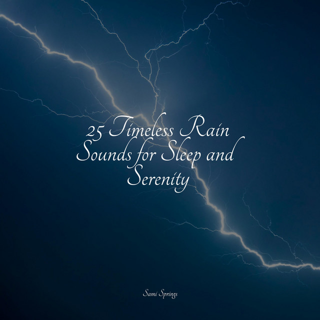 25 Timeless Rain Sounds for Sleep and Serenity - Album by Nature Sounds ...