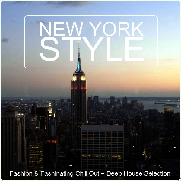 New York Style - Fashion & Fashinating Chill Out + Deep House Selection cover