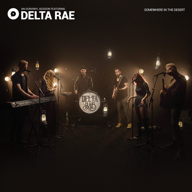 Somewhere in the Desert (OurVinyl Sessions) - Single by Delta Rae | Spotify