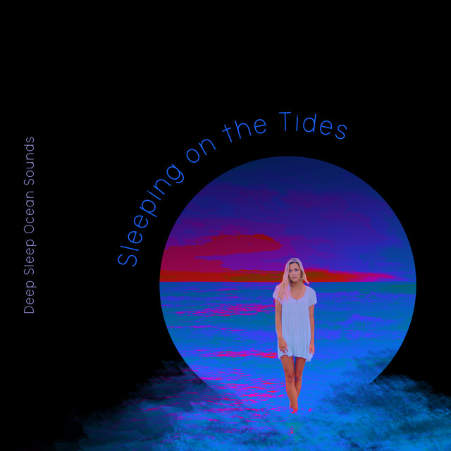 Sleeping on the Tides - Album by Deep Sleep Ocean Sounds | Spotify