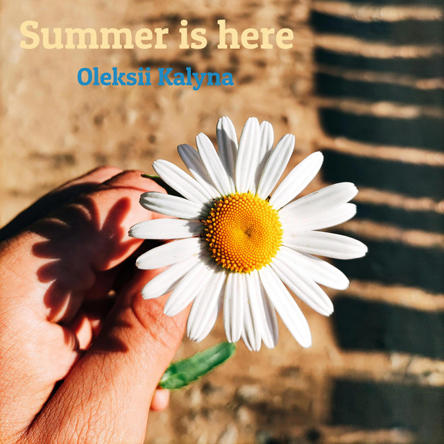 Обкладинка: Summer is here — Oleksii Kalyna