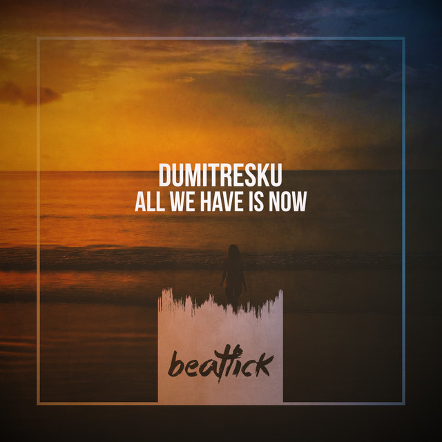 All We Have Is Now - Original Mix Edit