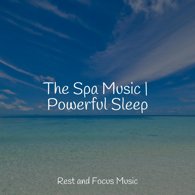 The Spa Music | Powerful Sleep - Album by Baby Sleep Lullaby Academy ...