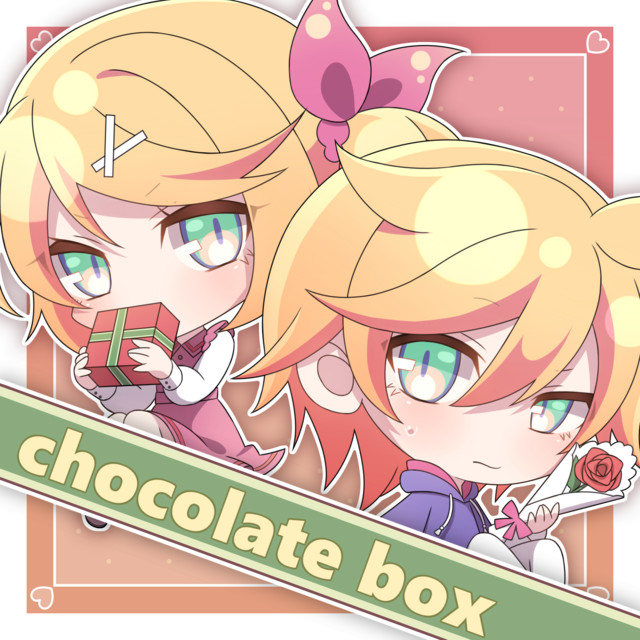 chocolate box (feat. KAGAMINE RIN & KAGAMINE LEN)