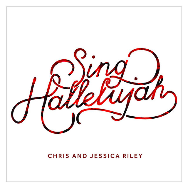 Sing Hallelujah - Single by Chris and Jessica Riley | Spotify