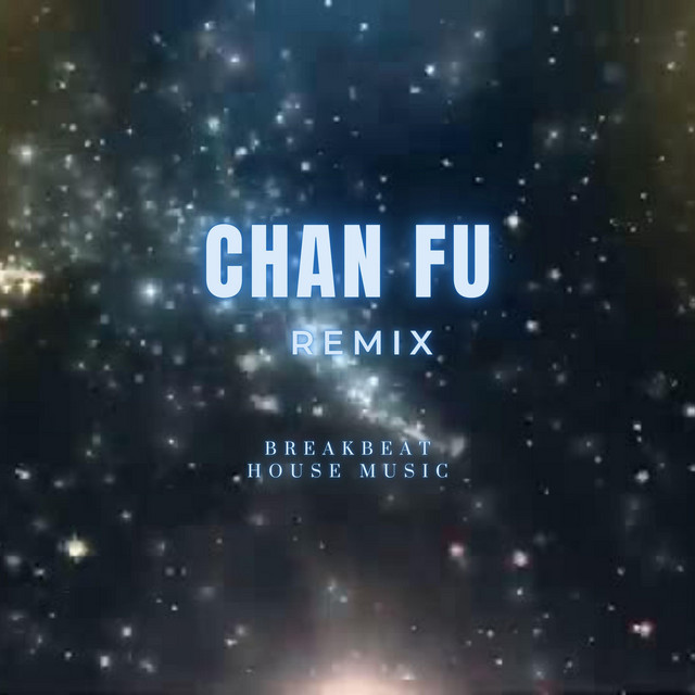 CHAN FU - Breakbeat House Music - song and lyrics by RONNIE DEJA VU ...