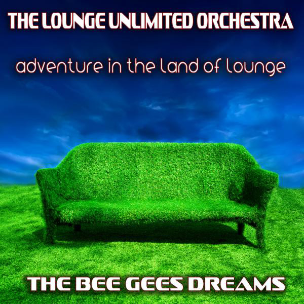 Adventure in the Land of Lounge (The Bee Gees Dreams) cover art