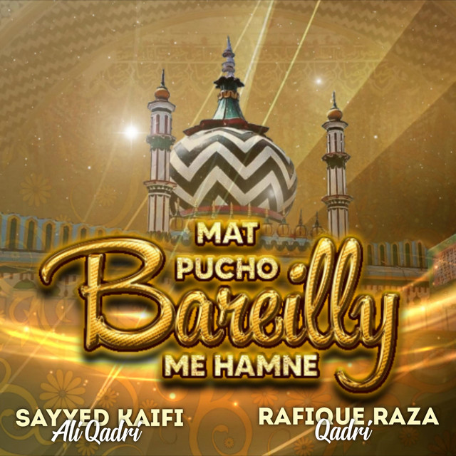 Mat Pucho Bareilly Me Hamne - song by Sayyed Kaifi Ali Qadri, Rafique ...