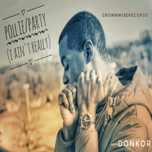 Pollie/Party (I Ain't Really) - Single by Donkor | Spotify