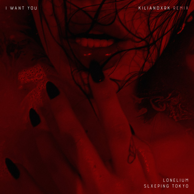 I WANT YOU - KILIANDXRK Remix