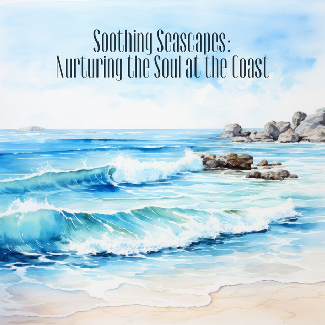 Soothing Seascapes: Nurturing the Soul at the Coast cover art