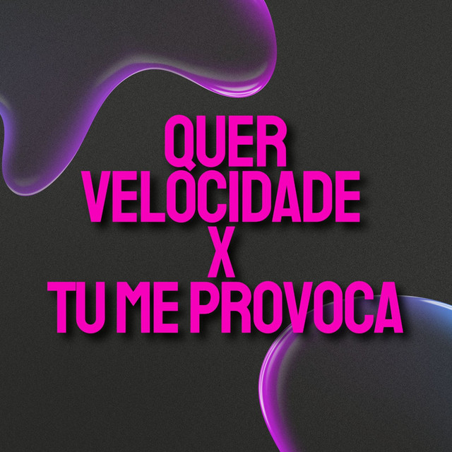  – QUER VELOCIDADE x TU ME PROVOCA