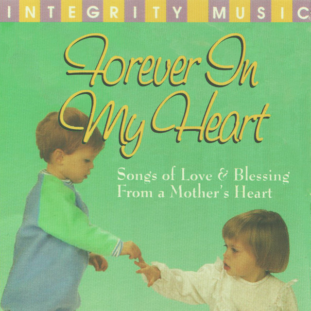 Forever In My Heart (Songs of Love & Blessing From a Mother's Heart) cover art