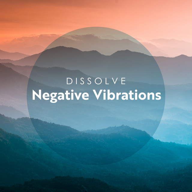 Dissolve Negative Vibrations: Calm Within, Healing Emotional Frequency cover art