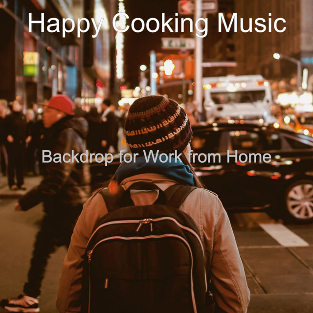 Backdrop for Work from Home - Album by Happy Cooking Music | Spotify