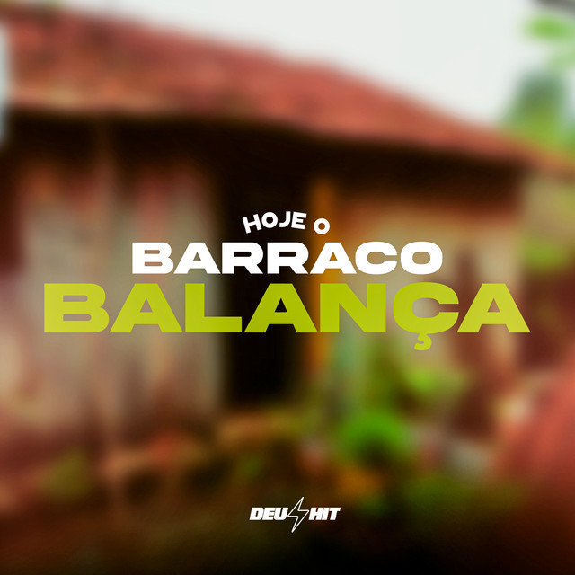  – Hoje o Barraco Balança