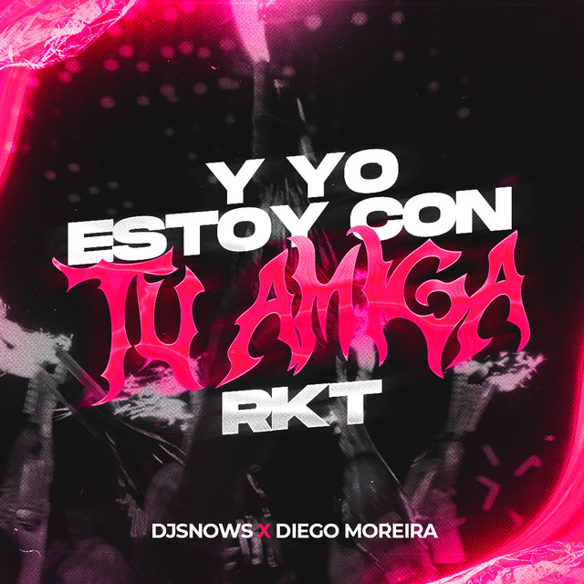 Y Yo Estoy Con Tu Amiga (Rkt)