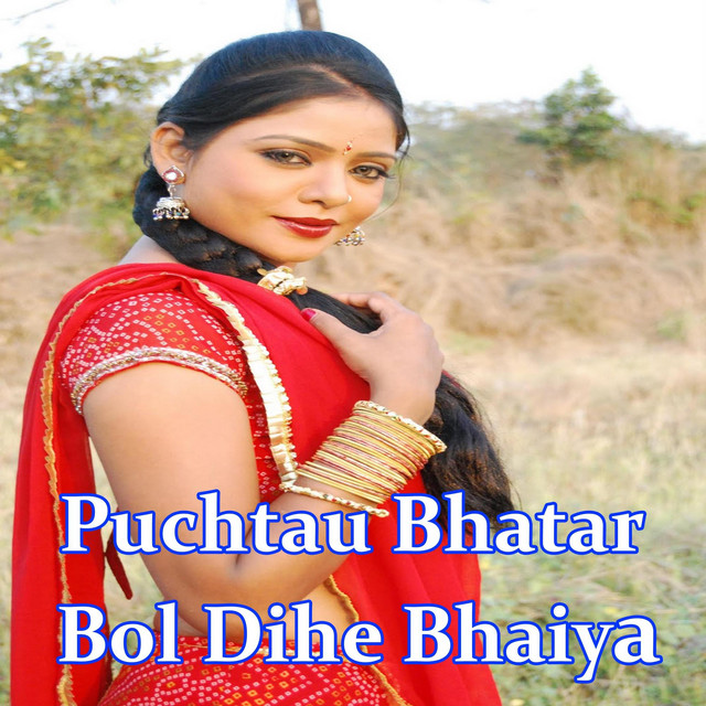 Puchtau Bhatar Bol Dihe Bhaiya - Single by Lakshman Raja | Spotify