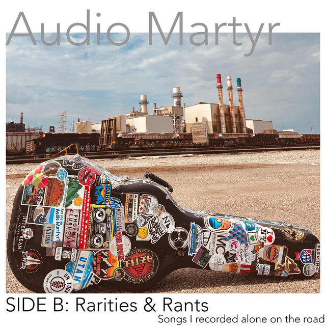 Songs I recorded alone on the road // SIDE B: Rarities & Rants - Album ...