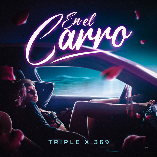En el Carro - song by Triple X 369 | Spotify