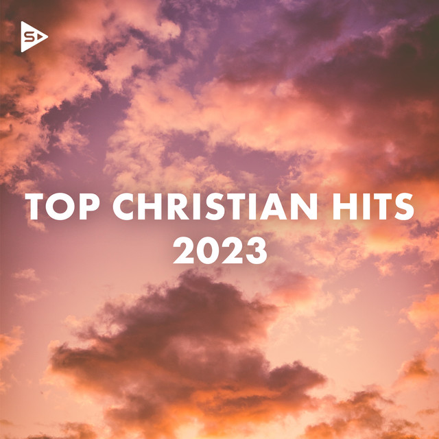 TOP CHRISTIAN HITS 2023