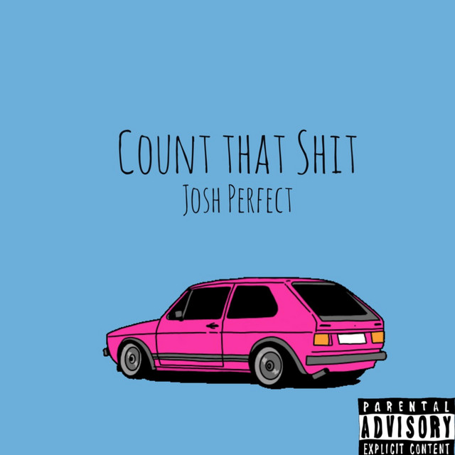 Count That Shit - Single by Josh Perfect | Spotify