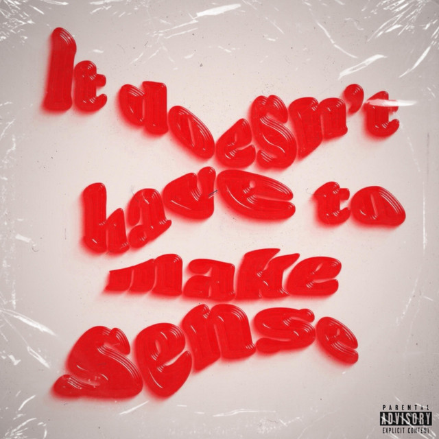 It Doesn't Have To Make Sense (Deluxe) cover art