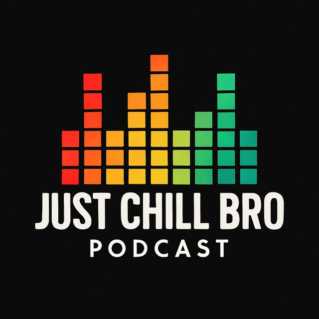 Just Chill Bro