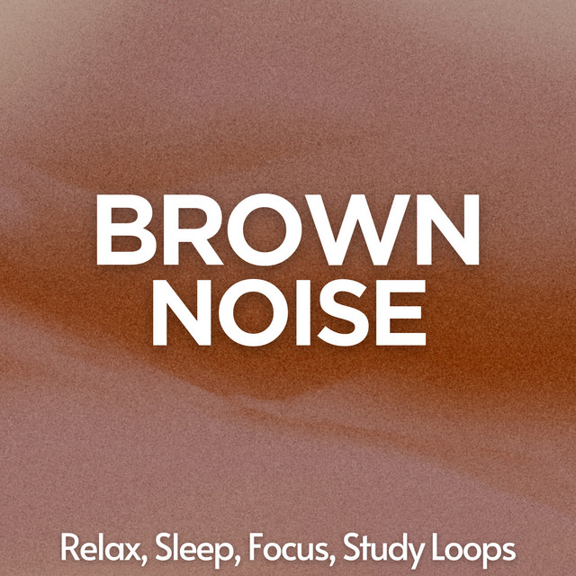 Brown Noise: Relax, Sleep, Focus, Study Loops cover art