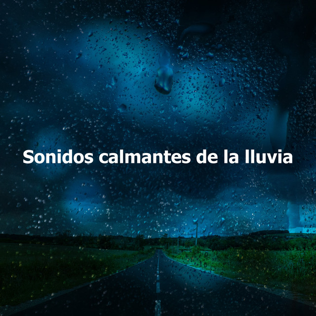 Sonidos calmantes de la lluvia - Album by Sonidos De Lluvia y Tormentas ...