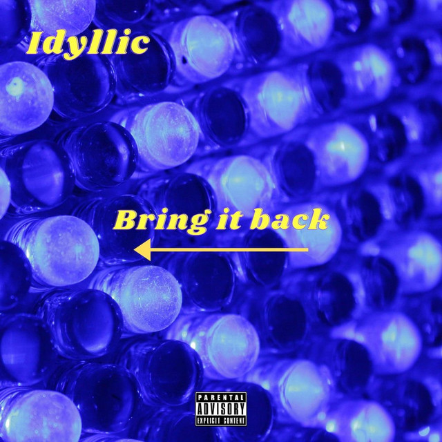 Bring it back - Single by Idyllic | Spotify