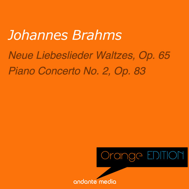 Orange Edition - Brahms: Neue Liebeslieder Waltzes, Op. 65 & Piano Concerto No. 2, Op. 83