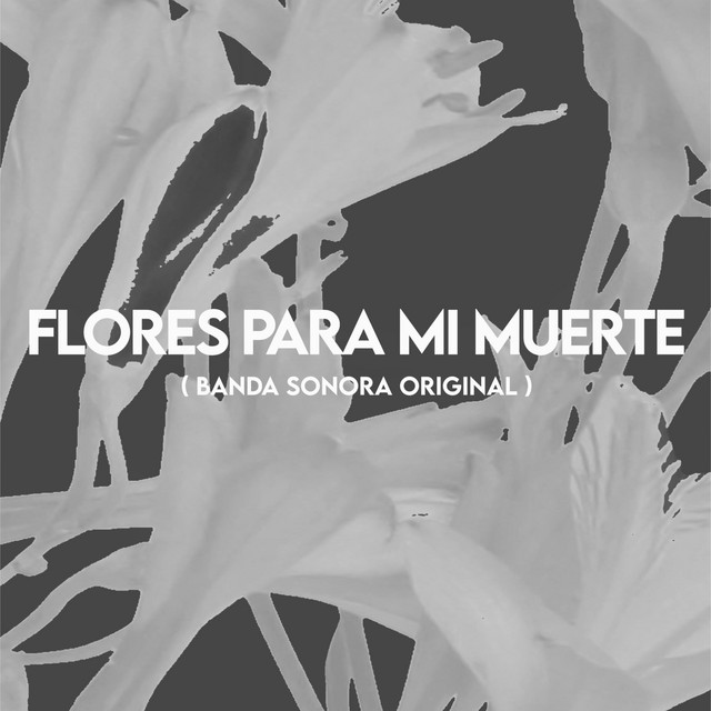 FLORES PARA MI MUERTE (Banda Sonora Original) cover art