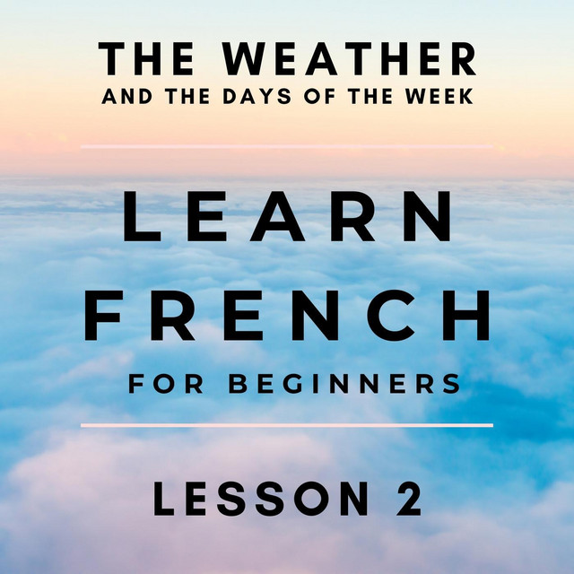 Learn French for Beginners: The Weather and the Days of the Week (Lesson 2) cover art